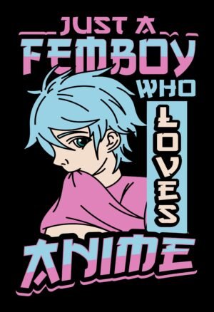 Just a Femboy Who Loves Anime Poster | Cute Anime Aesthetic Wall Art